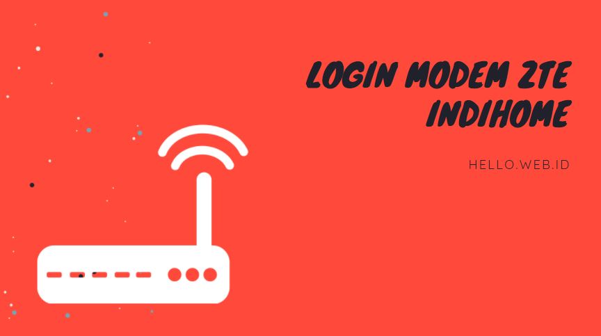 Login Modem Zte Indihome